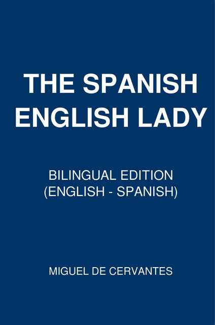 The Spanish-English Lady, Miguel de Cervantes Saavedra