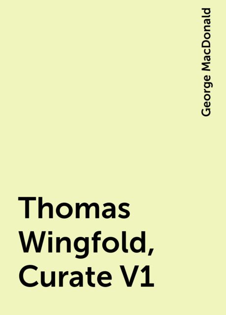 Thomas Wingfold, Curate V1, George MacDonald