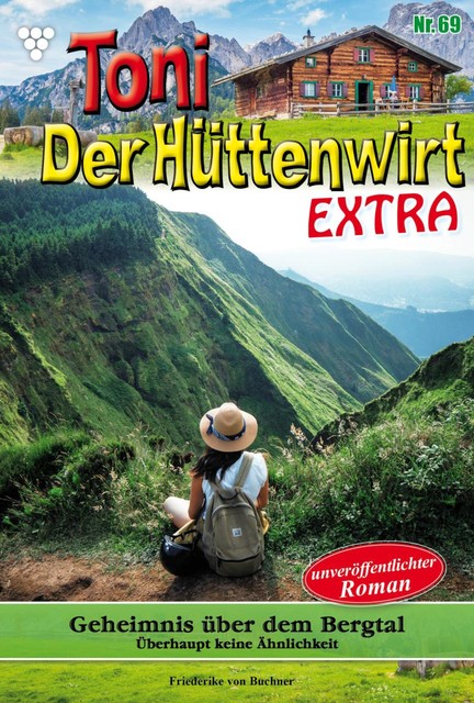 Toni der Hüttenwirt Extra 69 – Heimatroman, Friederike von Buchner