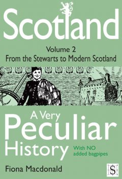 Scotland, A Very Peculiar History – Volume 2, Fiona Macdonald