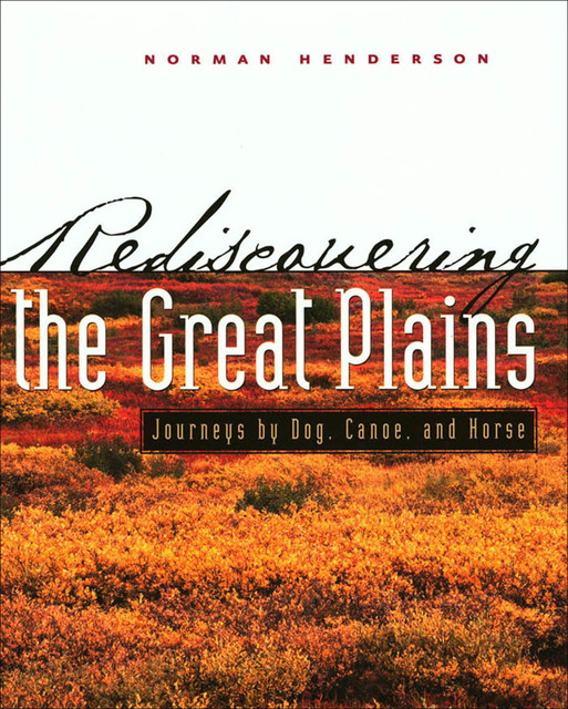 Rediscovering the Great Plains, Norman Scott Henderson