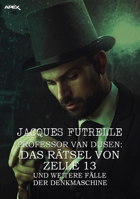 PROFESSOR VAN DUSEN: DAS RÄTSEL VON ZELLE 13 UND WEITERE FÄLLE DER DENKMASCHINE, Jacques Futrelle