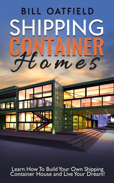 Shipping Container Homes, Bill Oatfield