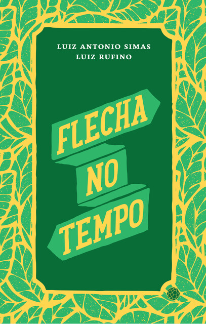 Flecha no tempo, Luiz Antonio Simas, Luiz Rufino