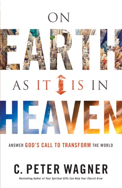 On Earth as it Is in Heaven: Answer God's Call to Transform the World, Wilhelm Wägner, Peter C.