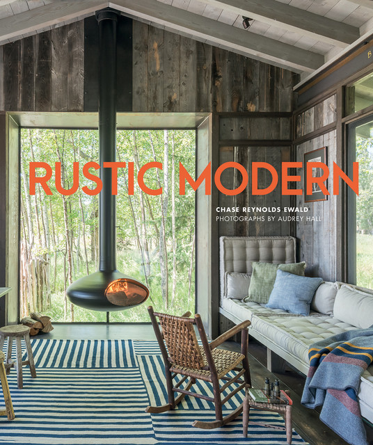 Rustic Modern, Chase Reynolds Ewald