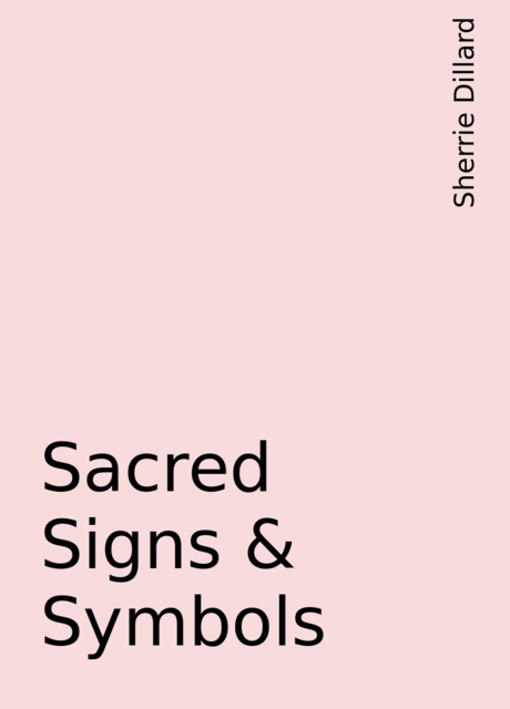 Sacred Signs & Symbols, Sherrie Dillard