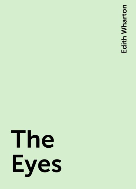 The Eyes, Edith Wharton