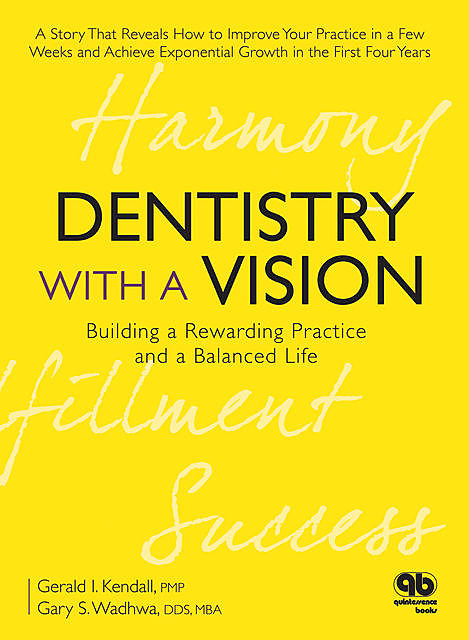 Dentistry with a Vision, Gary S. Wadhwa, Gerald I. Kendall