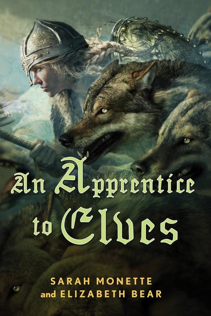 An Apprentice to Elves, Elizabeth Bear, Sarah Monette