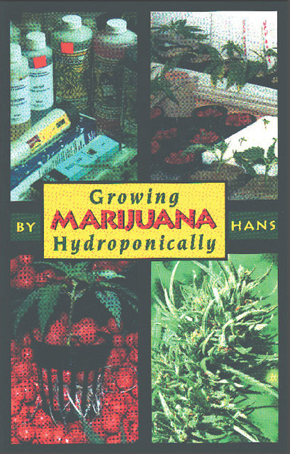 Growing Marijuana Hydroponically, Hans, Tina Wright