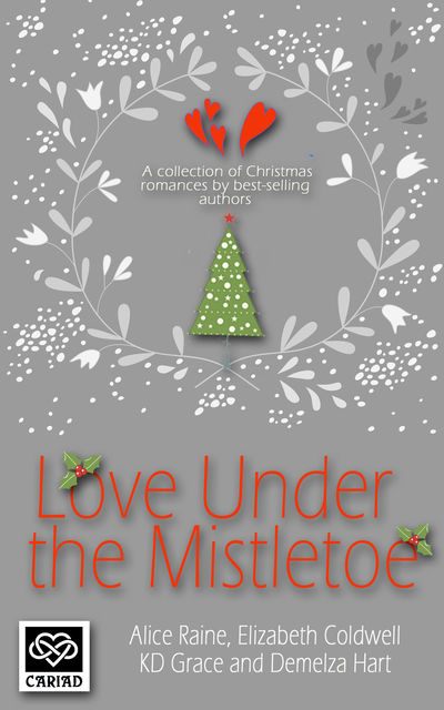 Love Under the Mistletoe, Elizabeth Coldwell, Demelza Hart, K.D. Grace, Alice Raine