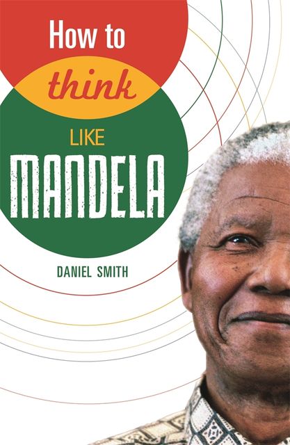 How to Think Like Mandela, Daniel Smith