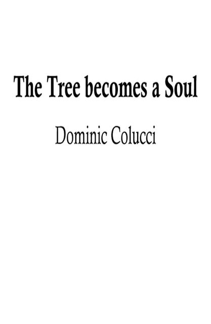 The Tree Becomes a Soul, Dominic Colucci