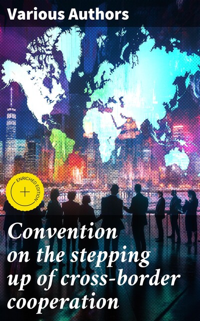 Convention on the stepping up of cross-border cooperation, Various Authors