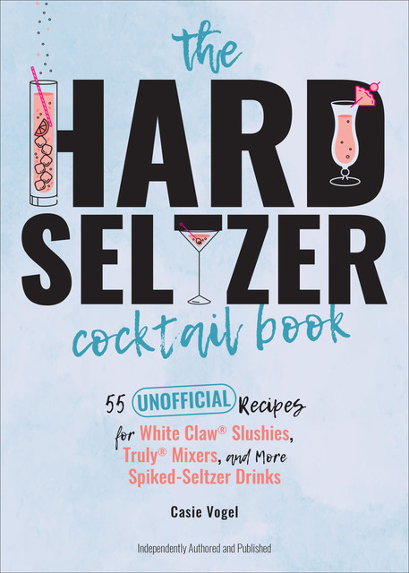 The Hard Seltzer Cocktail Book, Casie Vogel