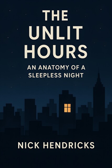 The Unlit Hours, Nick Hendricks