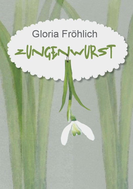 ZUNGENWURST, Gloria Fröhlich