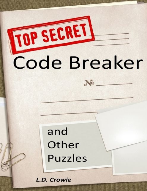 Code Breaker and Other Puzzles, L.D.Crowie