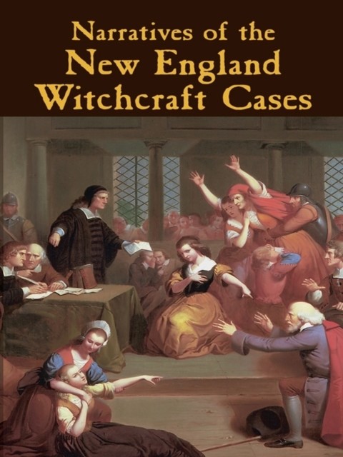 Narratives of the New England Witchcraft Cases, George Lincoln Burr