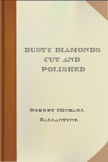 Dusty Diamonds Cut and Polished, Robert Michael Ballantyne