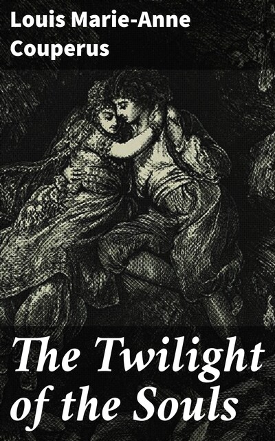 The Twilight of the Souls, Louis Couperus