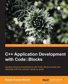 C++ Application Development with Code::Blocks, Biplab Kumar Modak
