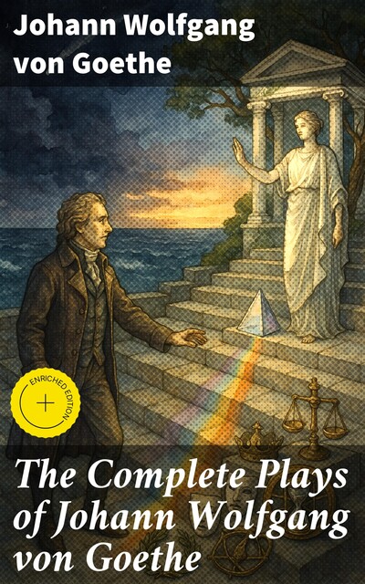 The Complete Plays of Johann Wolfgang von Goethe, Johan Wolfgang Von Goethe
