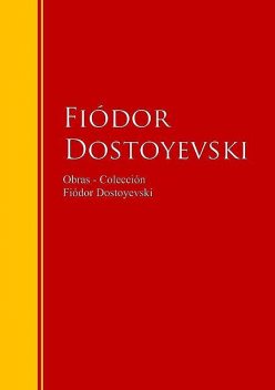 Obras – Colección de Fiódor Dostoyevski, Fiódor Dostoyevski