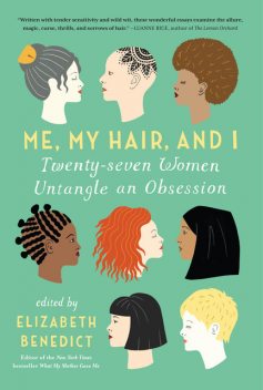 Me, My Hair, and I, Elizabeth Benedict