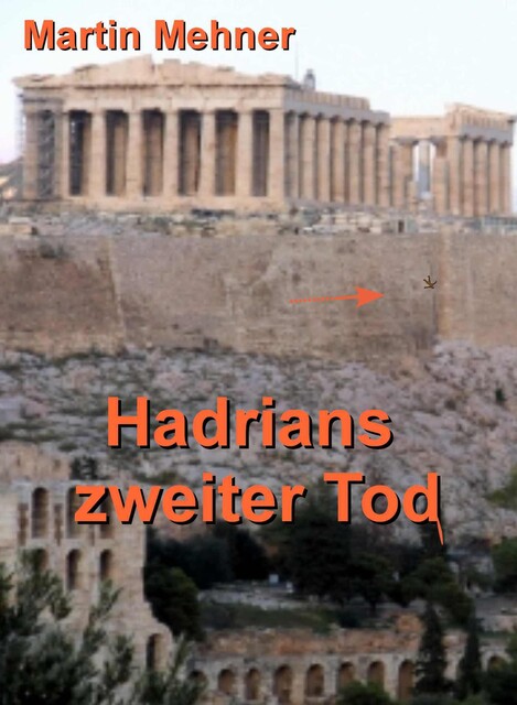 Hadrians zweiter Tod, Martin Mehner