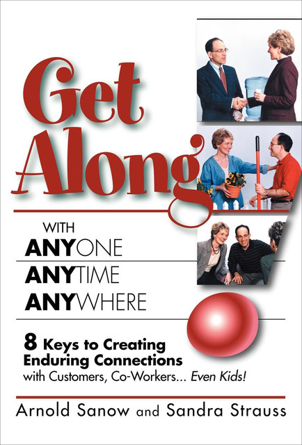 Get Along with Anyone, Anytime, Anywhere, Arnold Sanow, Sandra Strauss