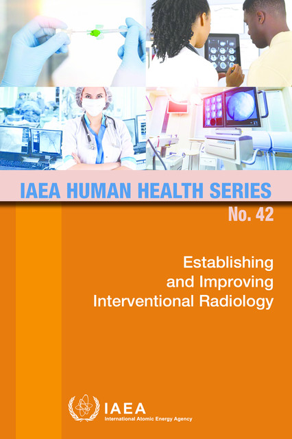 Establishing and Improving Interventional Radiology, IAEA