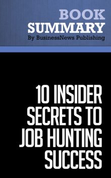 Summary: 10 Insider Secrets To Job Hunting Success – Todd Bermont, BusinessNews Publishing