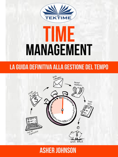 Time Management: La Guida Definitiva Alla Gestione Del Tempo, Asher Johnson