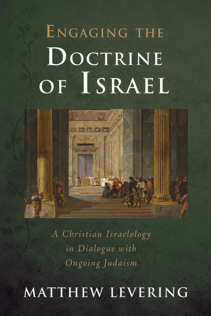 Engaging the Doctrine of Israel, Matthew Levering
