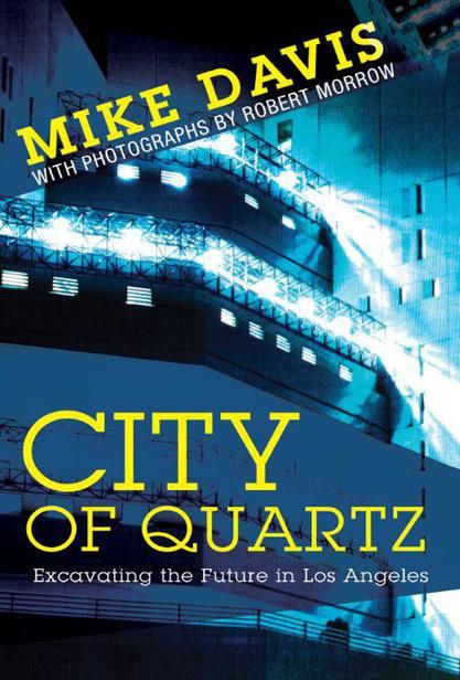 City of Quartz: Excavating the Future in Los Angeles, Mike Davis