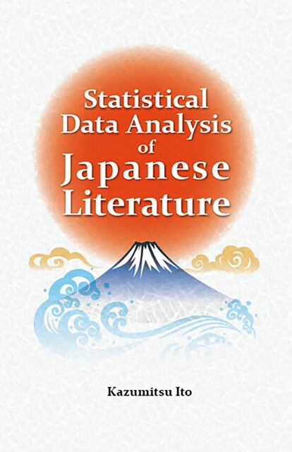 Statistical Data Analysis of Japanese Literature, Kazumitsu Ito