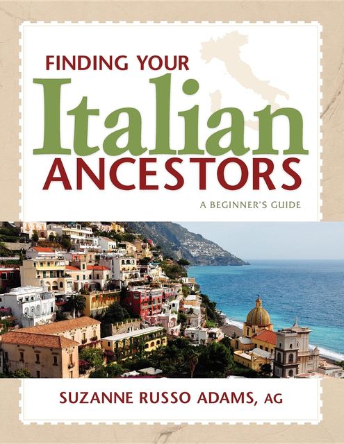 Finding Your Italian Ancestors, Suzanne Russo Adams