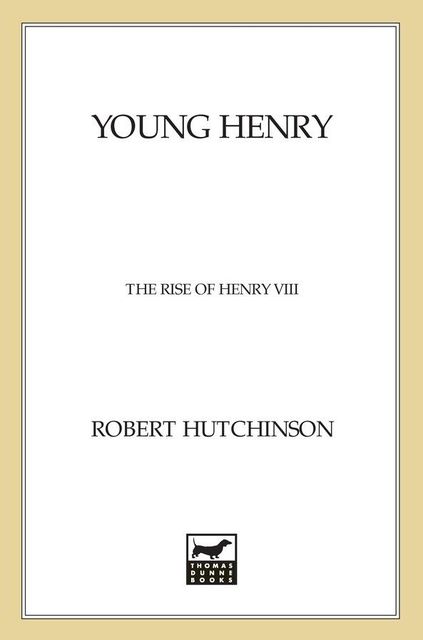 Young Henry: The Rise of Henry VIII, Robert Hutchinson