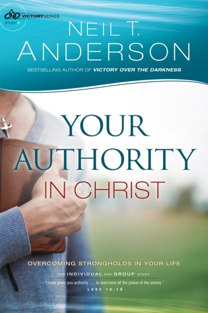 Your Authority in Christ (Victory Series Book #7), Neil T.Anderson
