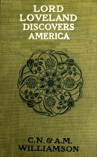 Lord Loveland Discovers America, Alice Muriel Williamson