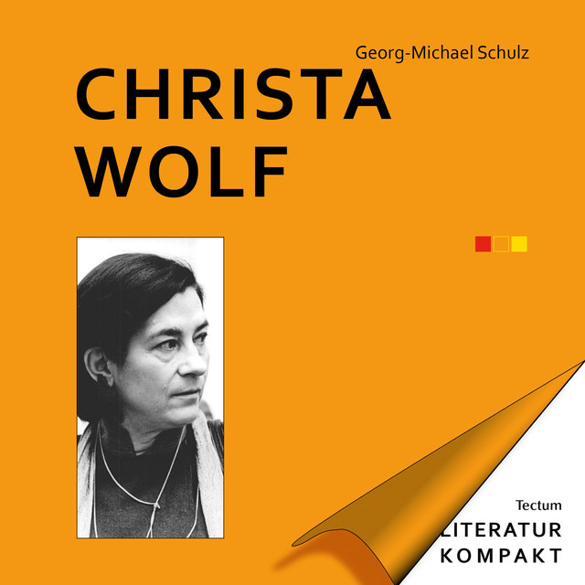 Literatur Kompakt: Christa Wolf, Georg-Michael Schulz