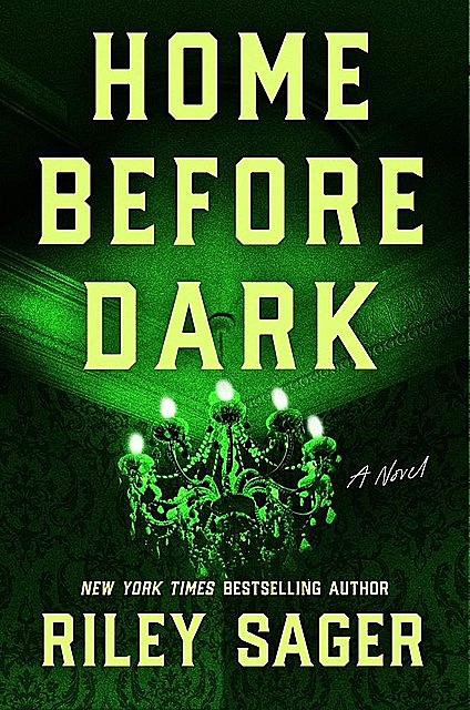 Home Before Dark: A Novel, Riley Sager