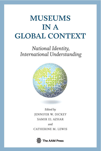 Museums in a Global Context, JENNIFER W. DICKEY