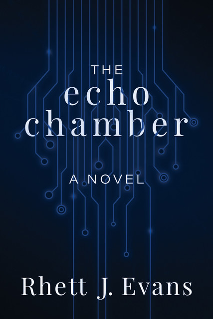 The Echo Chamber, Rhett J. Evans