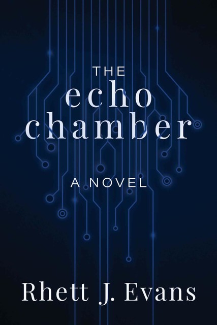 The Echo Chamber, Rhett J. Evans