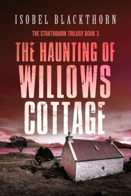 The Haunting of Willows Cottage, Isobel Blackthorn