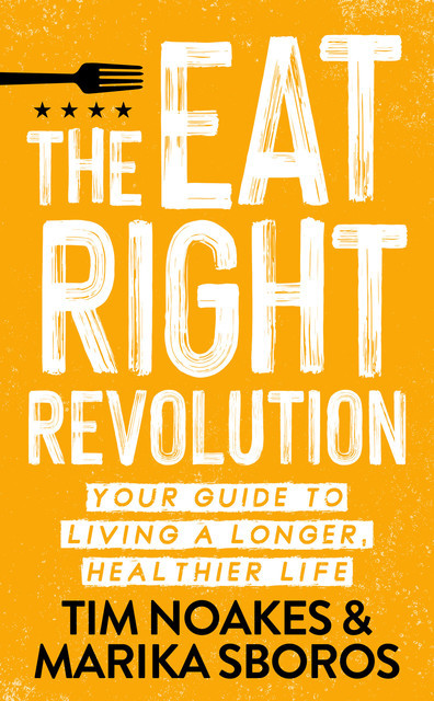The Eat Right Revolution, Tim Noakes, Marika Sboros