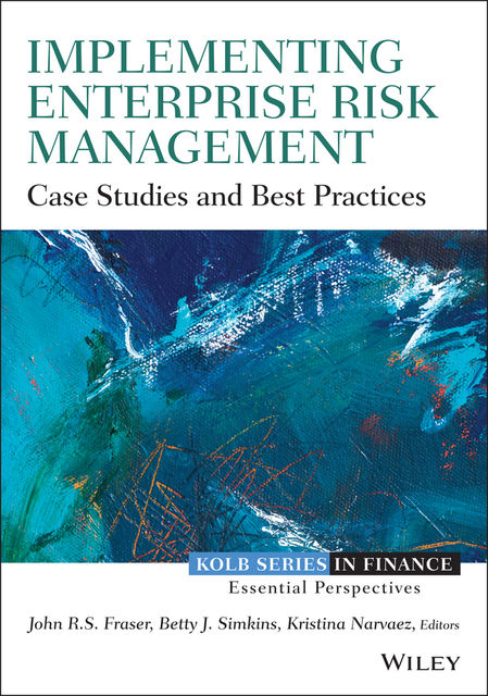 Implementing Enterprise Risk Management, John Fraser, Betty Simkins, Kristina Narvaez